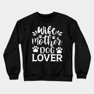 Wife Mother Dog Lover Dog Dogs Crewneck Sweatshirt